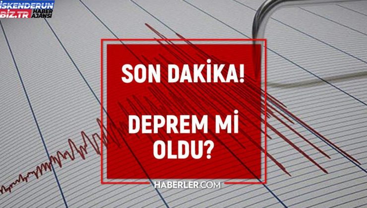 Hatay Antakya’da, İskenderun’da sarsıntı mi oldu? SON DAKİKA! Bugün Hatay’da zelzele mi oldu? AFAD ve Kandilli sarsıntı listesi!