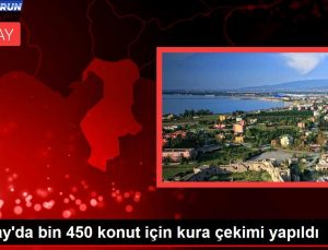 Hatay’da bin 450 konut için kura çekimi yapıldı