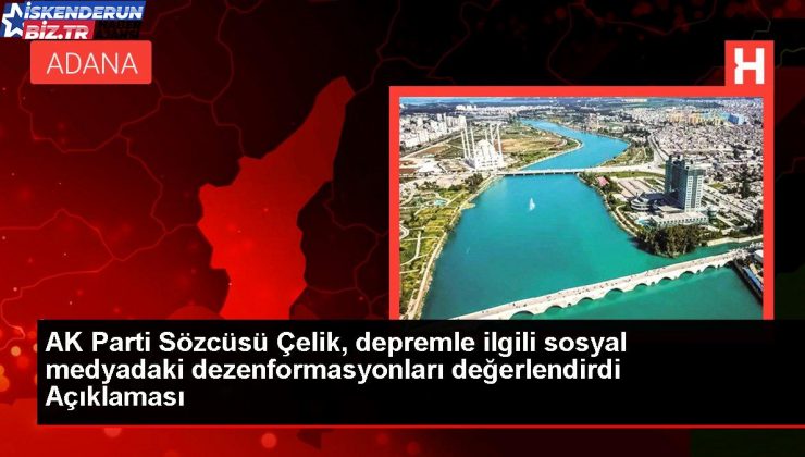 AK Parti Sözcüsü Çelik, zelzeleyle ilgili toplumsal medyadaki dezenformasyonları kıymetlendirdi Açıklaması