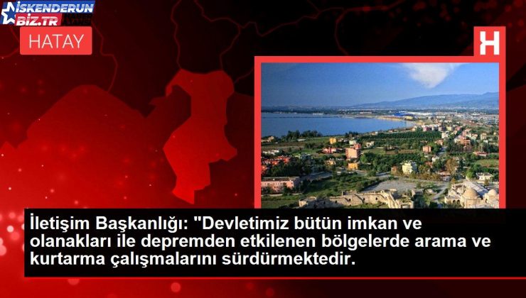 Bağlantı Başkanlığı: “Devletimiz bütün imkan ve imkanları ile sarsıntıdan etkilenen bölgelerde arama ve kurtarma çalışmalarını sürdürmektedir.