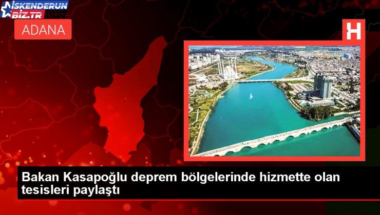 Bakan Kasapoğlu sarsıntı bölgelerinde hizmette olan tesisleri paylaştı