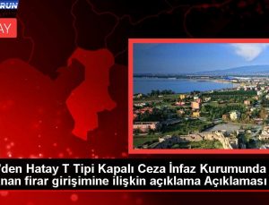 CTE’den Hatay T Tipi Kapalı Ceza İnfaz Kurumunda yaşanan firar teşebbüsüne ait açıklama Açıklaması