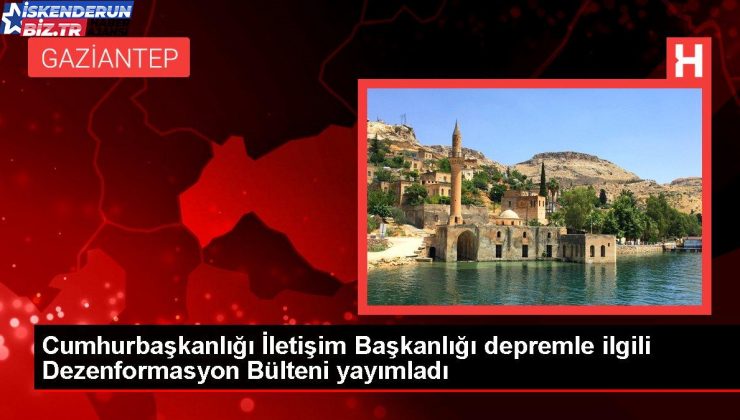 Cumhurbaşkanlığı Bağlantı Başkanlığı zelzeleyle ilgili Dezenformasyon Bülteni yayımladı