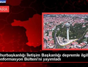 Cumhurbaşkanlığı İrtibat Başkanlığı zelzeleyle ilgili Dezenformasyon Bülteni’ni yayımladı