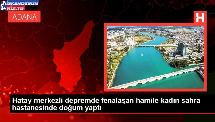 Hatay merkezli zelzelede kötüleşen gebe bayan sahra hastanesinde doğum yaptı