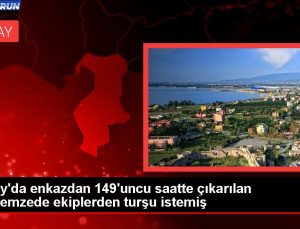 Hatay’da enkazdan 149’uncu saatte çıkarılan depremzede gruplardan turşu istemiş