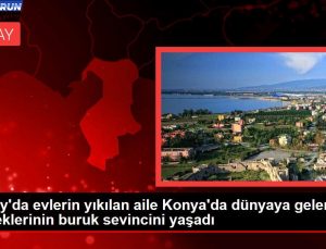 Hatay’da konutların yıkılan aile Konya’da dünyaya gelen bebeklerinin buruk sevincini yaşadı