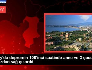 Hatay’da zelzelenin 108’inci saatinde anne ve 3 çocuğu enkazdan sağ çıkarıldı