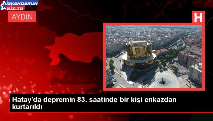 Hatay’da zelzelenin 83. saatinde bir kişi enkazdan kurtarıldı