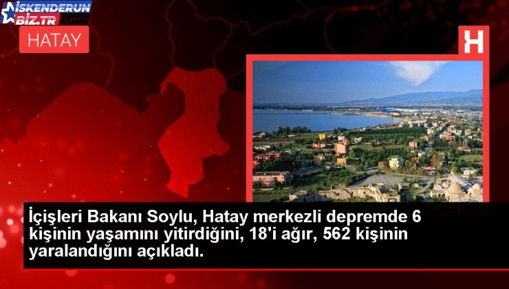 İçişleri Bakanı Soylu, Hatay merkezli zelzelede 6 kişinin hayatını yitirdiğini, 18’i ağır, 562 kişinin yaralandığını açıkladı.