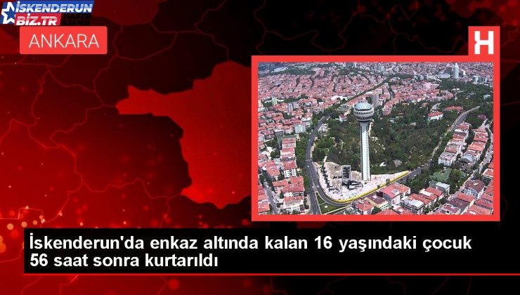 İskenderun’da enkaz altında kalan 16 yaşındaki çocuk 56 saat sonra kurtarıldı