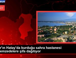 Katar’ın Hatay’da kurduğu sahra hastanesi depremzedelere şifa dağıtıyor