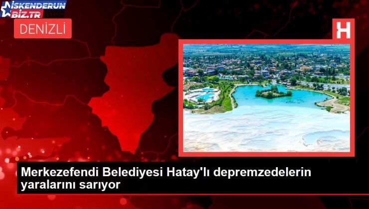 Merkezefendi Belediyesi Hatay’lı depremzedelerin yaralarını sarıyor