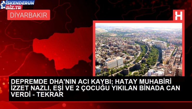 ZELZELEDE DHA’NIN ACI KAYBI; HATAY MUHABİRİ İZZET NAZLI, EŞİ VE 2 ÇOCUĞU YIKILAN BİNADA CAN VERDİ – TEKRAR