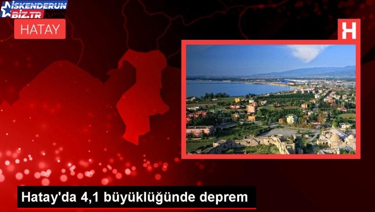 Hatay’da 4,1 büyüklüğünde sarsıntı