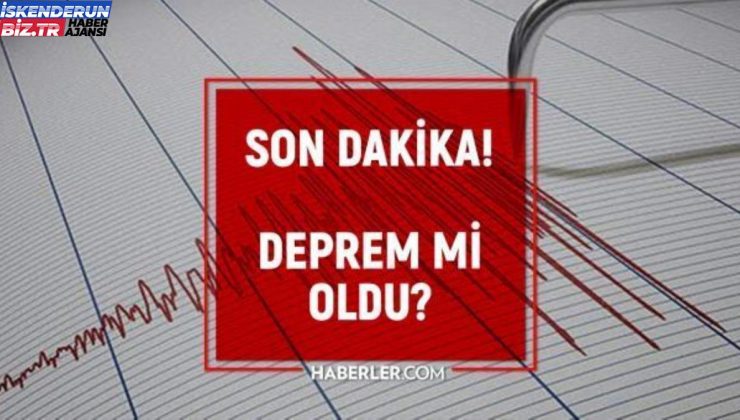 Hatay’da zelzele mi oldu? Az evvel zelzele nerede oldu? SON DAKİKA! Bugün Hatay’da sarsıntı mi oldu? Kandilli son zelzeleler listesi!