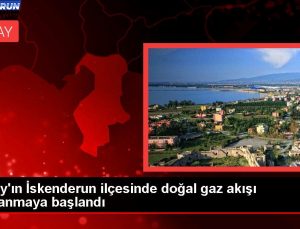 Hatay’ın İskenderun ilçesinde doğal gaz akışı sağlanmaya başlandı