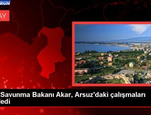 Ulusal Savunma Bakanı Akar, Arsuz’daki çalışmaları inceledi