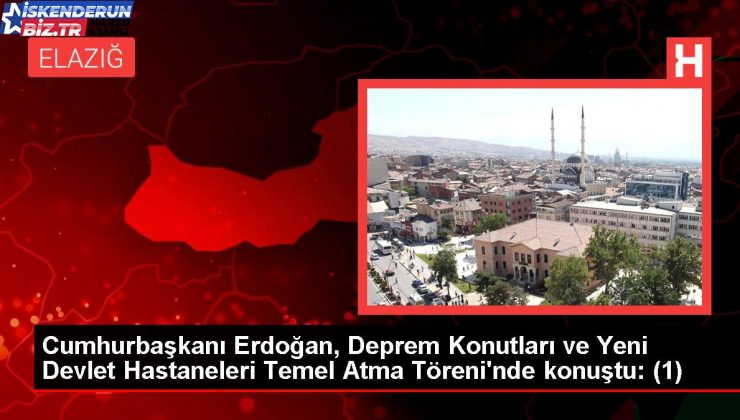 Cumhurbaşkanı Erdoğan, Zelzele Konutları ve Yeni Devlet Hastaneleri Temel Atma Töreni’nde konuştu: (1)