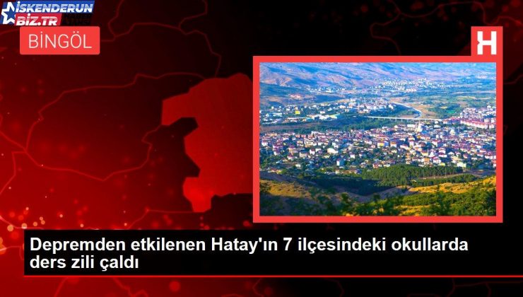 Sarsıntıdan etkilenen Hatay’ın 7 ilçesindeki okullarda ders zili çaldı