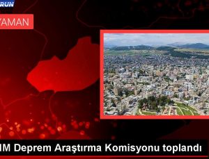 TBMM Sarsıntı Araştırma Komitesi toplandı