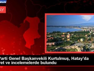 AK Parti Genel Başkanvekili Kurtulmuş, Hatay’da ziyaret ve incelemelerde bulundu