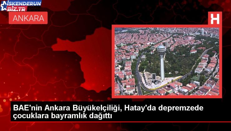 BAE Büyükelçiliği, Hatay’da depremzede çocuklara bayramlık armağan dağıttı