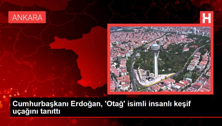 Cumhurbaşkanı Erdoğan, ‘Otağ’ isimli beşerli keşif uçağını tanıttı