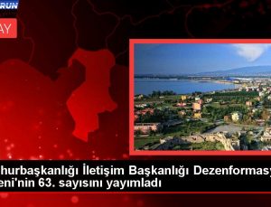 Cumhurbaşkanlığı İrtibat Başkanlığı Dezenformasyon Bülteni’nin 63. sayısını yayımladı