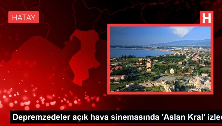 Depremzedeler açık hava sinemasında ‘Aslan Kral’ izledi