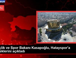 Gençlik ve Spor Bakanı Kasapoğlu, Hatayspor’a dayanaklarını açıkladı