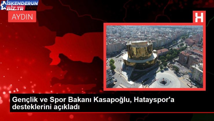 Gençlik ve Spor Bakanı Kasapoğlu, Hatayspor’a dayanaklarını açıkladı