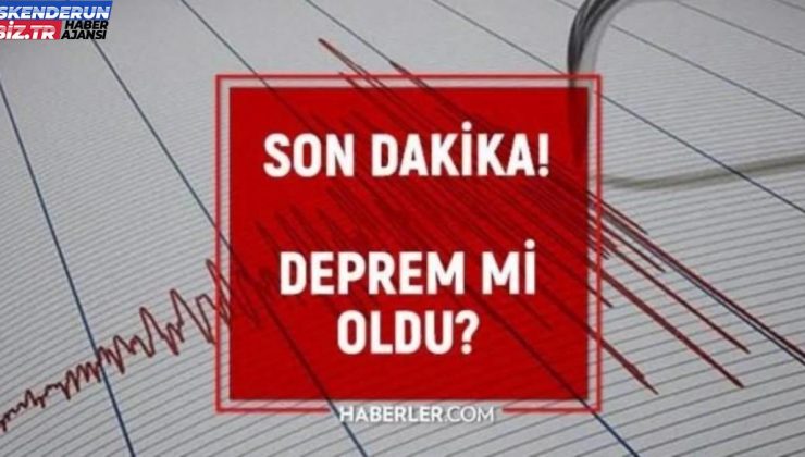 Hatay’da sarsıntı mi oldu? Az evvel zelzele nerede oldu? SON DAKİKA! Bugün Hatay’da zelzele mi oldu? Kandilli son sarsıntılar listesi!