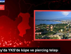 Hatay’da YKS’de küpe ve piercing telaşı