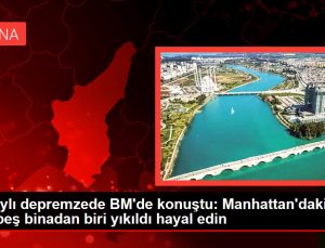 Hataylı depremzede BM’de konuştu: Manhattan’daki her beş binadan biri yıkıldı hayal edin