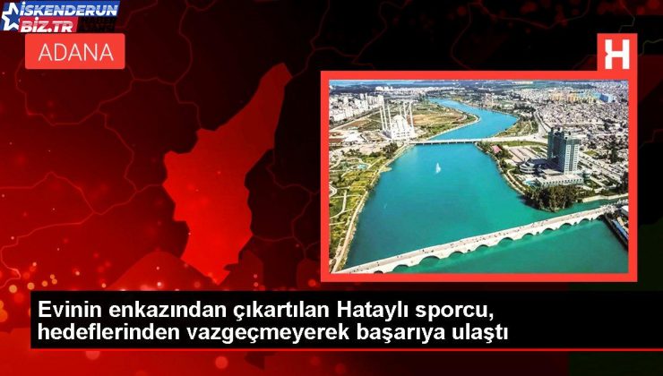 Konutunun enkazından çıkartılan Hataylı atlet, maksatlarından vazgeçmeyerek muvaffakiyete ulaştı