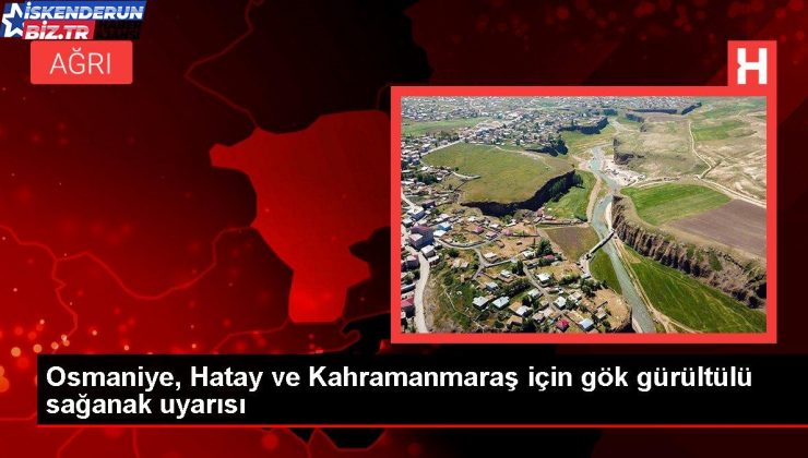 Osmaniye, Hatay ve Kahramanmaraş için gök gürültülü sağanak uyarısı