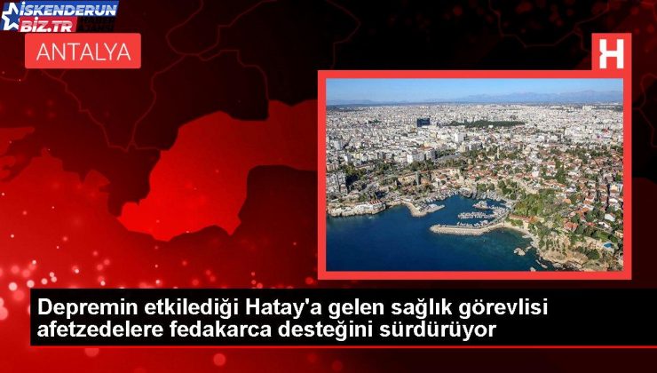 Sarsıntının etkilediği Hatay’a gelen sıhhat vazifelisi afetzedelere fedakarca dayanağını sürdürüyor