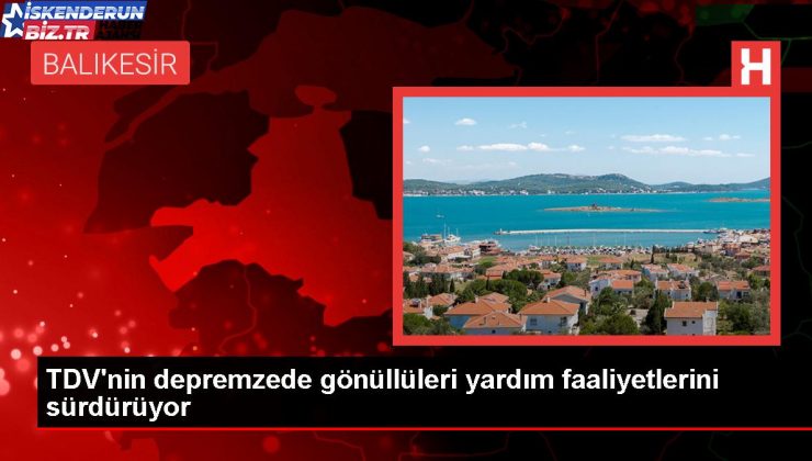 TDV Gönüllüleri Depremzedelere Yardım Faaliyetlerine Devam Ediyor