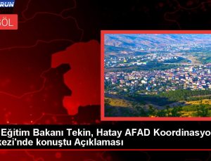 Ulusal Eğitim Bakanı Tekin: Hatay’da Eğitim Öğretim Süreci Eylülde Başlayacak