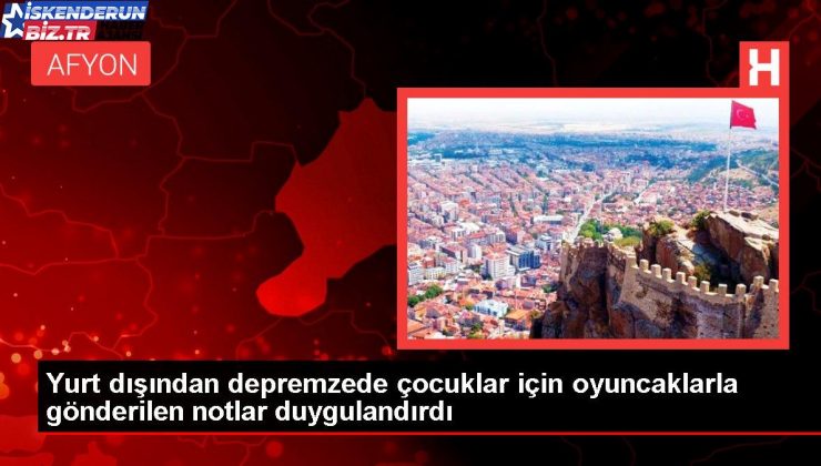 Yurt dışından depremzede çocuklar için oyuncaklarla gönderilen notlar duygulandırdı