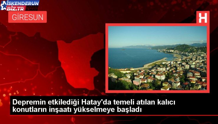 Zelzelenin etkilediği Hatay’da temeli atılan kalıcı konutların inşaatı yükselmeye başladı