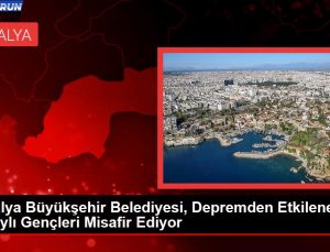 Antalya Büyükşehir Belediyesi, Zelzeleden Etkilenen Hataylı Gençleri Konuk Ediyor