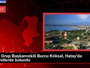 CHP Küme Başkanvekili Burcu Köksal, Hatay’da depremzedeleri ziyaret etti