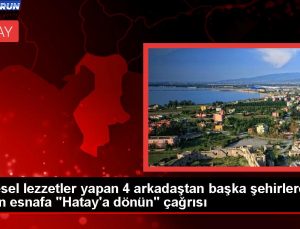 Depremzedeler Yöresel Lezzetlerle Hatay’a Dönün Daveti Yaptı