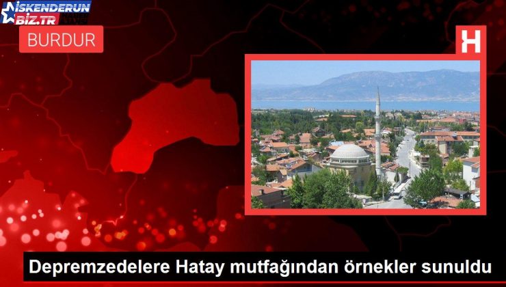 Depremzedelere Hatay mutfağından örnekler sunuldu