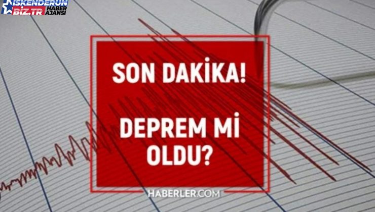 Hatay’da zelzele mi oldu? Az evvel zelzele nerede oldu? SON DAKİKA! Bugün Hatay’da sarsıntı mi oldu? Kandilli son zelzeleler listesi!