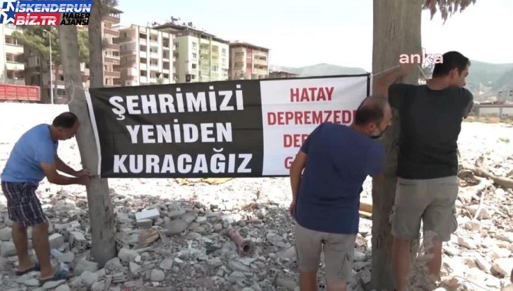 Hataylı Depremzedeler, Sıkıntılarına Tahlil Bulmak İçin Dernek Kuruyor.