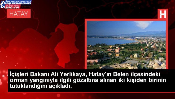 İçişleri Bakanı Ali Yerlikaya, Hatay’ın Belen ilçesindeki orman yangınıyla ilgili gözaltına alınan iki şahıstan birinin tutuklandığını açıkladı.