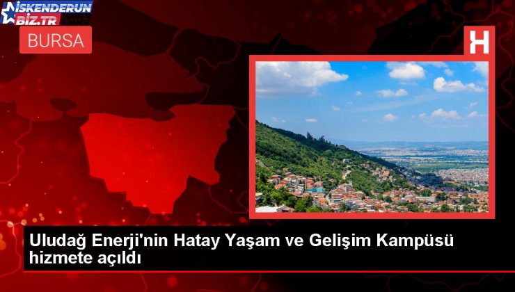 Uludağ Güç Hatay’da Ömür ve Gelişim Yerleşkesi Projesini Hizmete Açtı